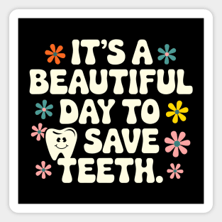 It's a Beautiful Day to Save Teeth Magnet